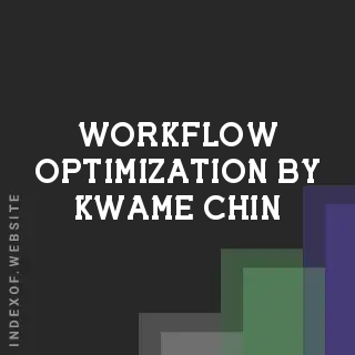 Workflow Optimization by Kwame Chin | Indexof