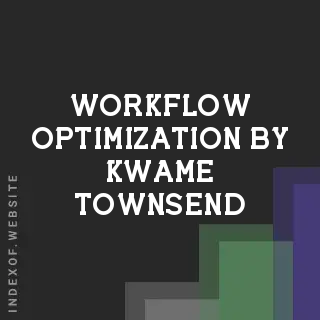 Workflow Optimization by Kwame Townsend | Indexof