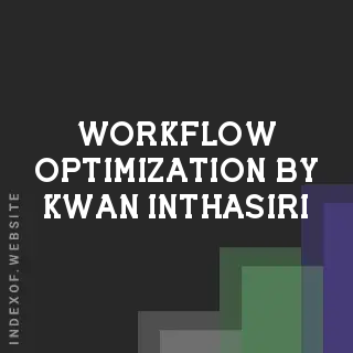 Workflow Optimization by Kwan Inthasiri | Indexof