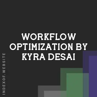 Workflow Optimization by Kyra Desai | Indexof