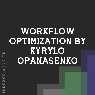 Workflow Optimization by Kyrylo Opanasenko | Indexof