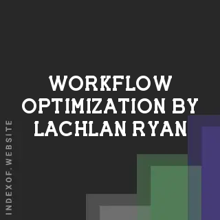 Workflow Optimization by Lachlan Ryan | Indexof