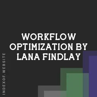 Workflow Optimization by Lana Findlay | Indexof