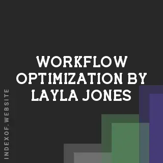 Workflow Optimization by Layla Jones | Indexof