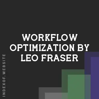 Workflow Optimization by Leo Fraser | Indexof