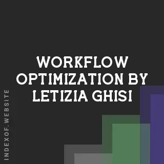 Workflow Optimization by Letizia Ghisi | Indexof