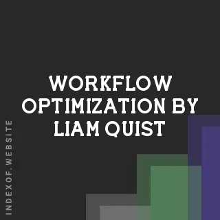 Workflow Optimization by Liam Quist | Indexof