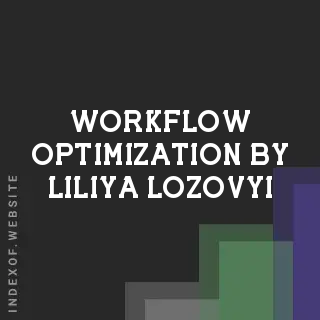 Workflow Optimization by Liliya Lozovyi | Indexof