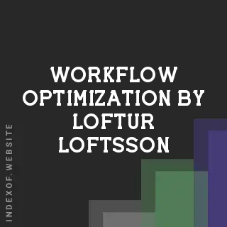 Workflow Optimization by Loftur Loftsson | Indexof