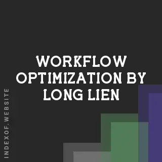 Workflow Optimization by Long Lien | Indexof