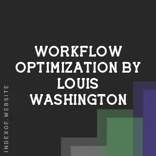 Workflow Optimization by Louis Washington | Indexof