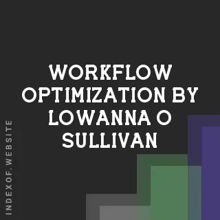 Workflow Optimization by Lowanna O Sullivan | Indexof