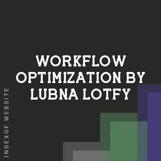 Workflow Optimization by Lubna Lotfy | Indexof
