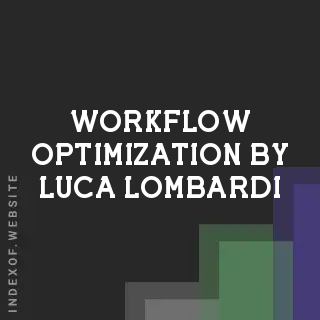 Workflow Optimization by Luca Lombardi | Indexof