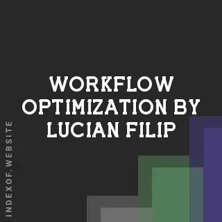 Workflow Optimization by Lucian Filip | Indexof