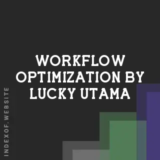 Workflow Optimization by Lucky Utama | Indexof