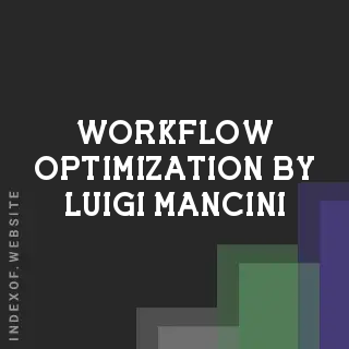 Workflow Optimization by Luigi Mancini | Indexof