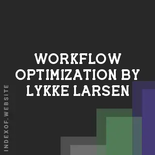 Workflow Optimization by Lykke Larsen | Indexof