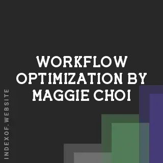 Workflow Optimization by Maggie Choi | Indexof