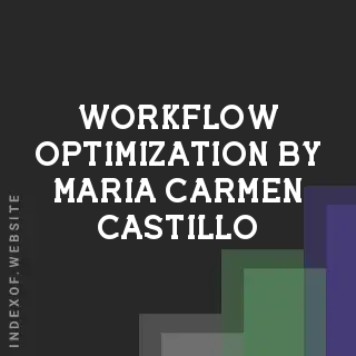 Workflow Optimization by Maria Carmen Castillo | Indexof