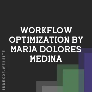 Workflow Optimization by Maria Dolores Medina | Indexof