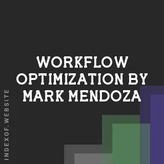 Workflow Optimization by Mark Mendoza | Indexof