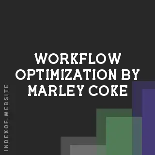 Workflow Optimization by Marley Coke | Indexof