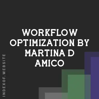 Workflow Optimization by Martina D Amico | Indexof