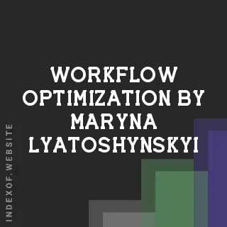 Workflow Optimization by Maryna Lyatoshynskyi | Indexof
