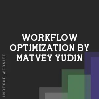 Workflow Optimization by Matvey Yudin | Indexof