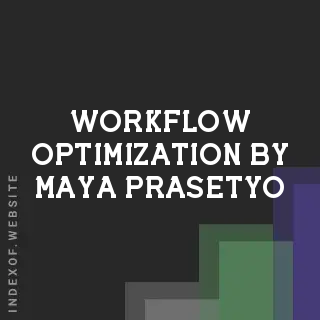Workflow Optimization by Maya Prasetyo | Indexof