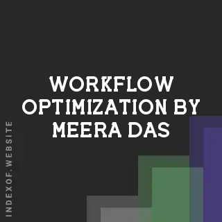 Workflow Optimization by Meera Das | Indexof