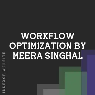 Workflow Optimization by Meera Singhal | Indexof