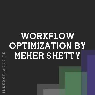 Workflow Optimization by Meher Shetty | Indexof