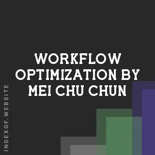 Workflow Optimization by Mei-chu Chun | Indexof