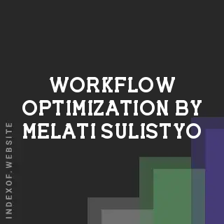 Workflow Optimization by Melati Sulistyo | Indexof