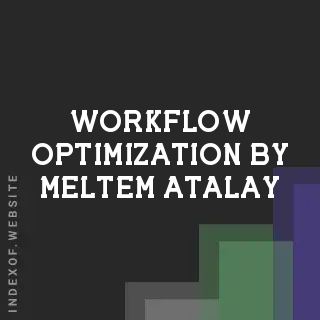 Workflow Optimization by Meltem Atalay | Indexof