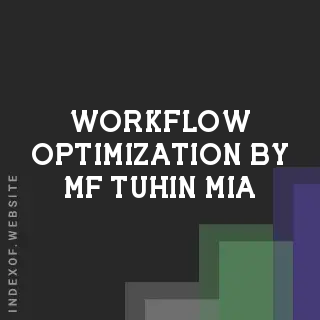 Workflow Optimization by MF Tuhin Mia | Indexof