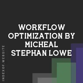 Workflow Optimization by Micheal Stephan Lowe | Indexof