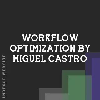 Workflow Optimization by Miguel Castro | Indexof