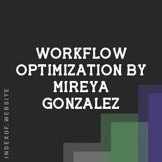 Workflow Optimization by Mireya Gonzalez | Indexof