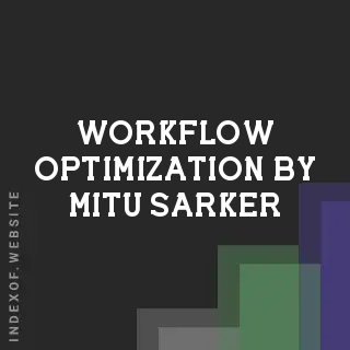 Workflow Optimization by Mitu Sarker | Indexof