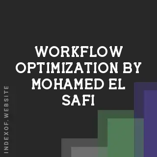 Workflow Optimization by Mohamed El-Safi | Indexof