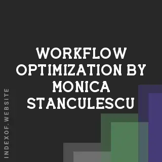 Workflow Optimization by Monica Stanculescu | Indexof