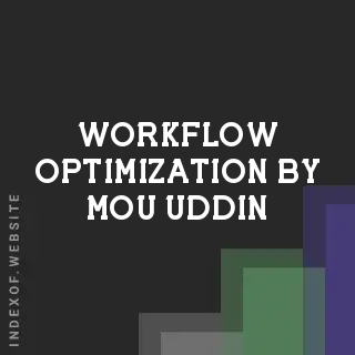 Workflow Optimization by Mou Uddin | Indexof