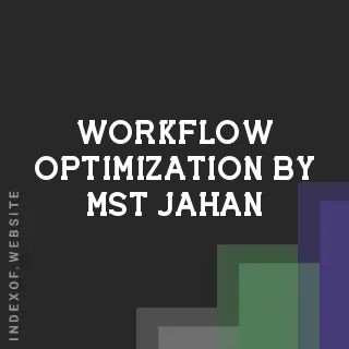 Workflow Optimization by Mst Jahan | Indexof