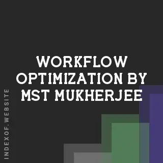 Workflow Optimization by Mst Mukherjee | Indexof