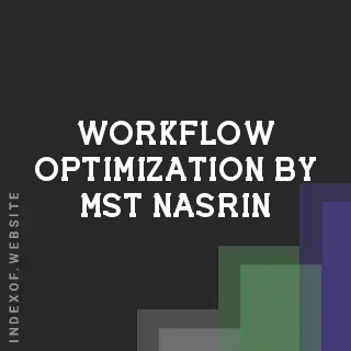 Workflow Optimization by Mst Nasrin | Indexof