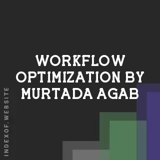 Workflow Optimization by Murtada Agab | Indexof