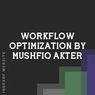 Workflow Optimization by Mushfiq Akter | Indexof
